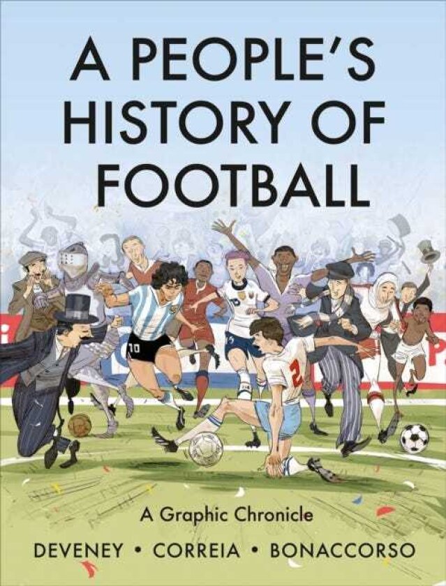 A People's History of Football A Graphic Chronicle