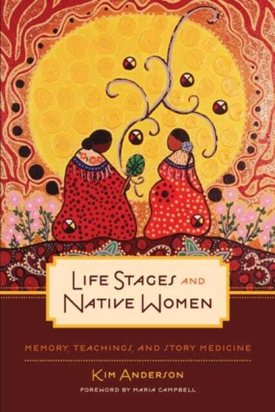 Life Stages and Native Women Memory, Teachings, and Story Medicine