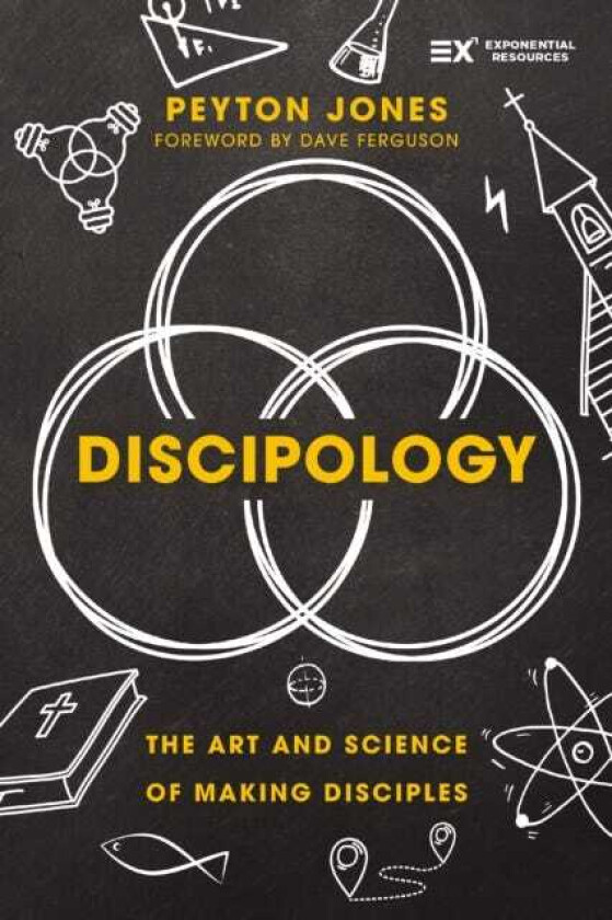 Discipology The Art and Science of Making Disciples