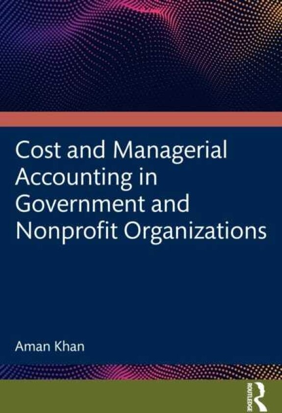 Cost and Managerial Accounting in Government and Nonprofit Organizations