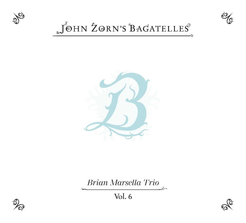John Zorn, Brian Marsella The Bagatelles Vol. 6—Brian Marsella Trio CD