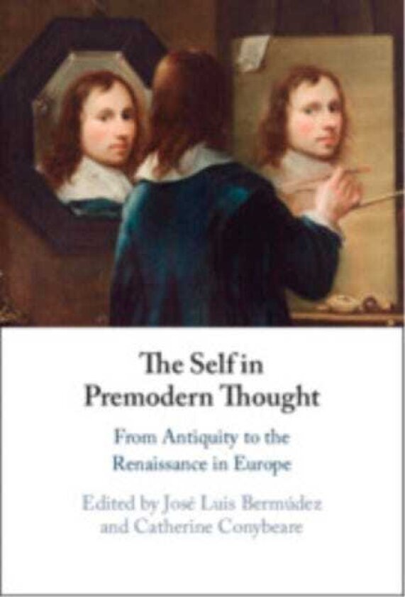 The Self in Premodern Thought From Antiquity to the Renaissance in Europe
