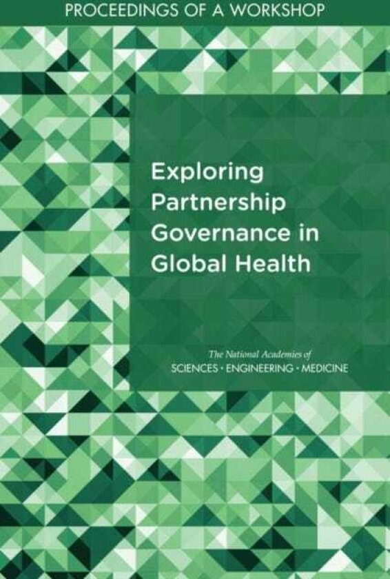 Exploring Partnership Governance in Global Health Proceedings of a Workshop