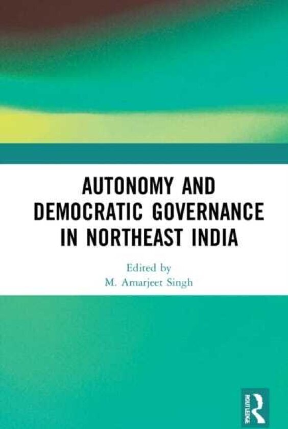 Autonomy and Democratic Governance in Northeast India