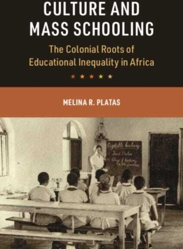 Culture and Mass Schooling The Colonial Roots of Educational Inequality in Africa