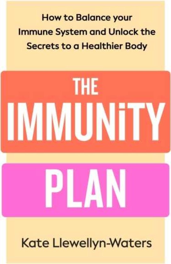 The Immunity Plan How to Balance Your Immune System and Unlock the Secrets to a Healthier Body