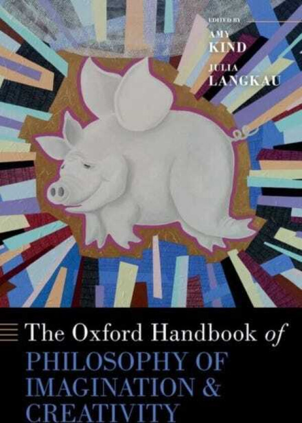 The Oxford Handbook of Philosophy of Imagination and Creativity