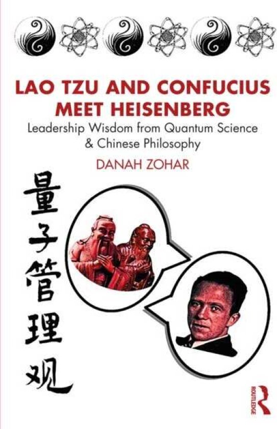 Lao Tzu and Confucius Meet Heisenberg Leadership Wisdom from Quantum Science and Chinese Philosophy