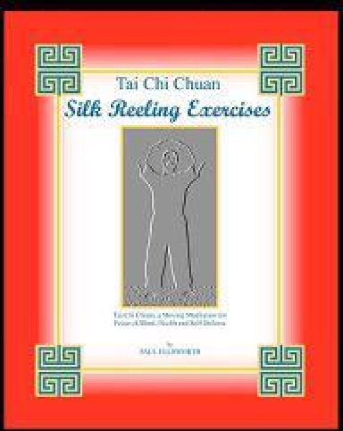 Tai Chi Chuan Silk Reeling Exercises