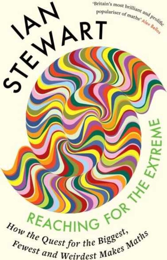 Reaching for the Extreme How the Quest for the Biggest, Fewest and Weirdest Makes Maths