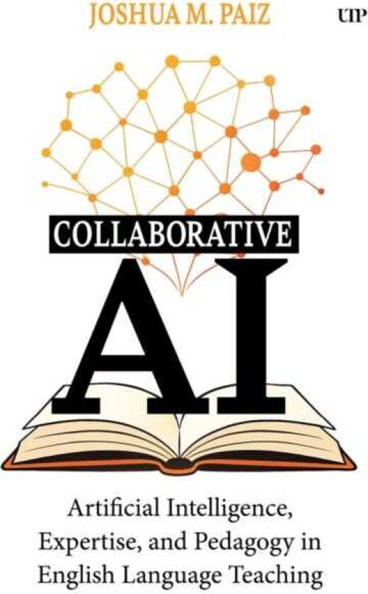Collaborative AI Artificial Intelligence, Expertise, and Pedagogy in English Language Teaching