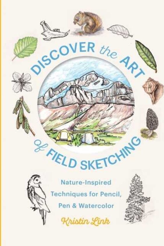 Discover the Art of Field Sketching NatureInspired Techniques for Pencil, Pen, and Watercolor
