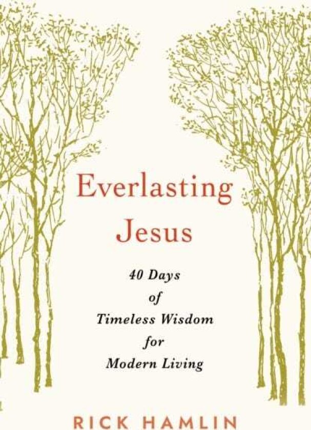 Everlasting Jesus 40 Days of Timeless Wisdom for Modern Living