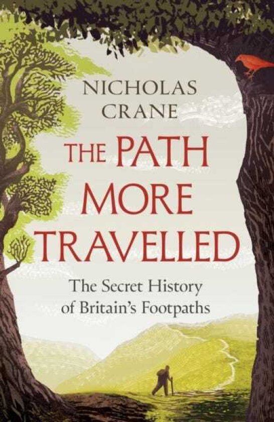 The Path More Travelled The Secret History of Britain's Footpaths