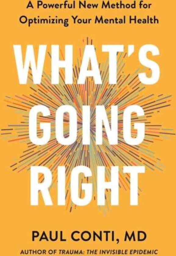 What's Going Right A Powerful New Method for Optimizing Your Mental Health