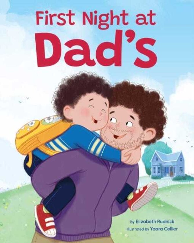 First Night at Dad's A Reassuring Book about Divorce, Separation, and Family Changes