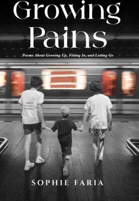 Growing Pains Poems About Growing Up, Fitting In, and Letting Go