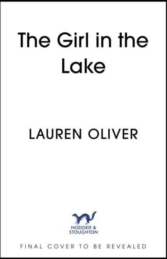 The Girl in the Lake A haunting and suspenseful new mystery from bestselling author Lauren Oliver
