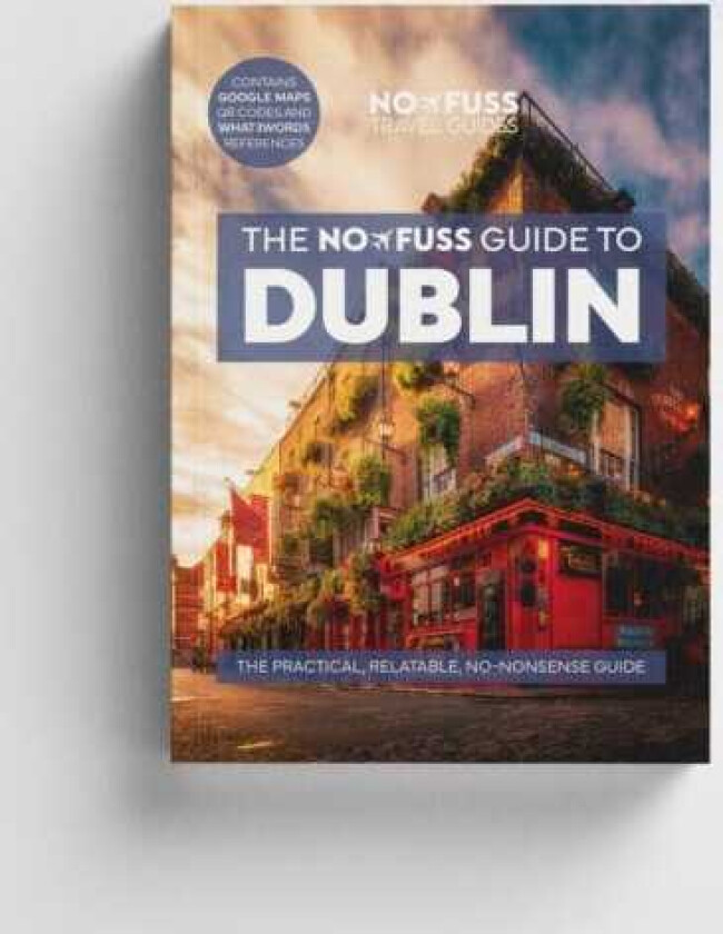 Dublin Travel Guide Book – The No Fuss Guide To Dublin (Travel Friendly)