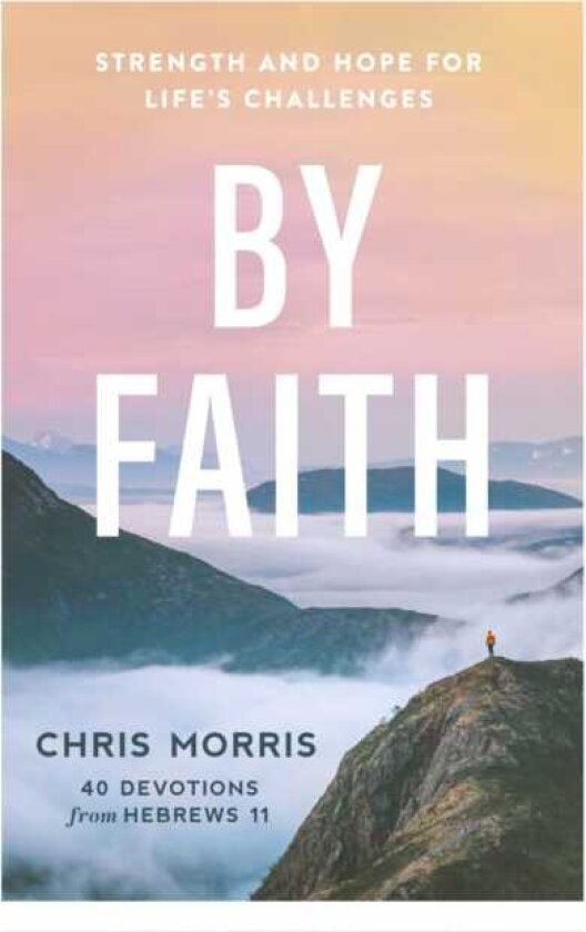 By Faith Strength and Hope for Life's Challenges