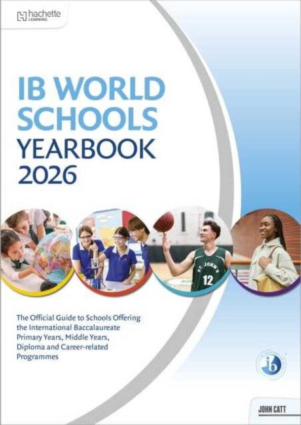 IB World Schools Yearbook 2026: The Official Guide to Schools Offering the International Baccalaureate Primary Years, Middle Years, Diploma and Careerrelated Programmes
