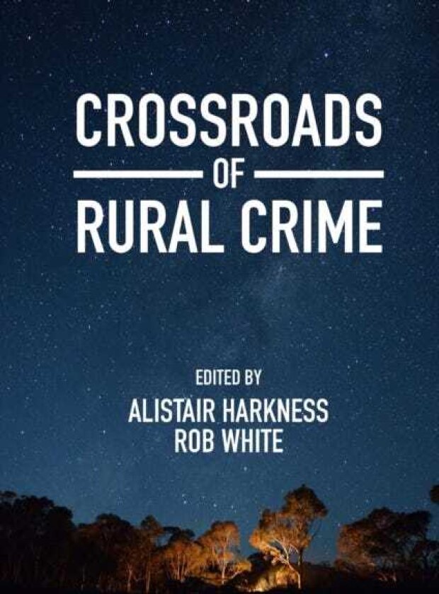 Crossroads of Rural Crime Representations and Realities of Transgression in the Australian Countryside