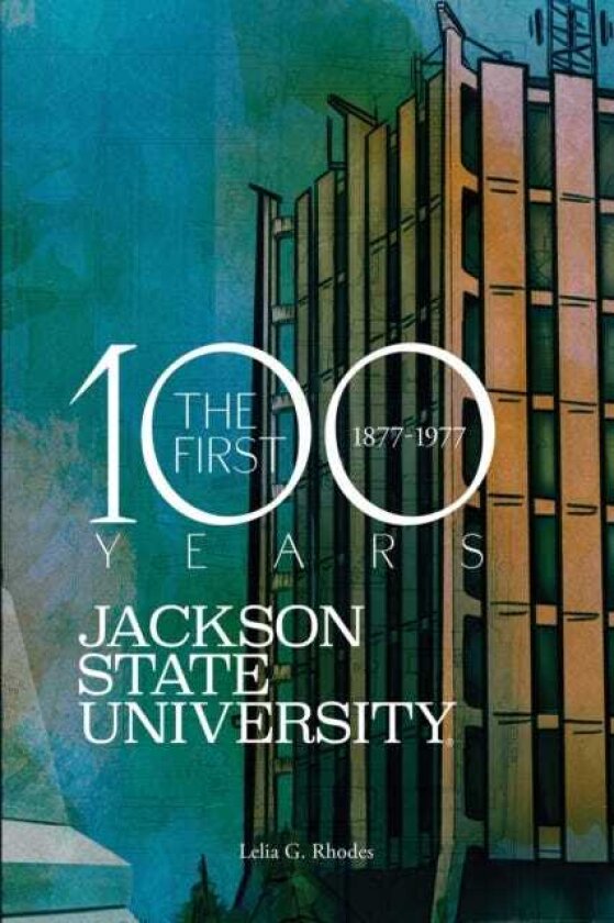 Jackson State University The First Hundred Years, 18771977