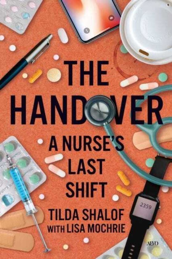 The Handover A Nurse's Last Shift