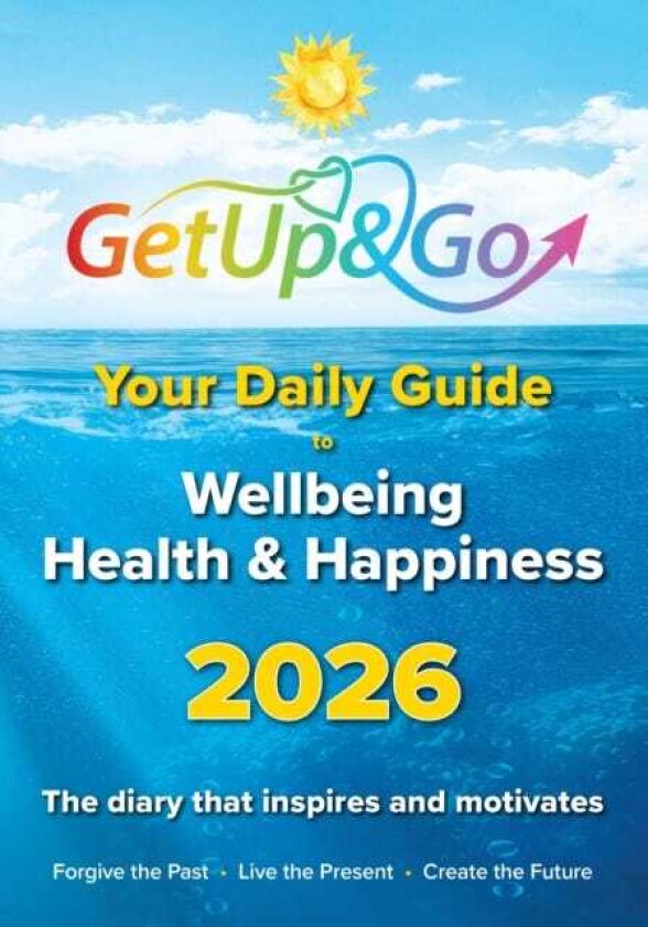 Your Get Up and Go Daily Guide to Wellbeing, Health and Happiness