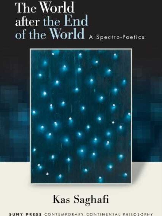 The World after the End of the World A SpectroPoetics