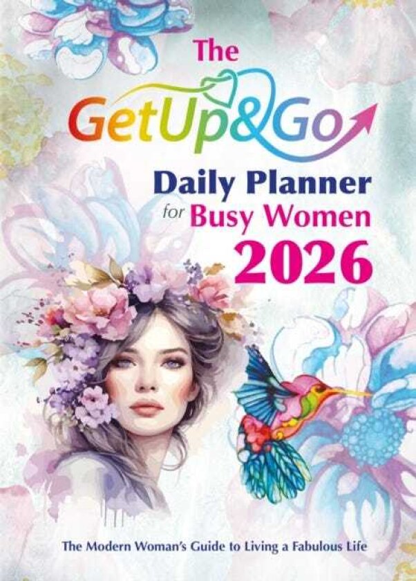 The Get Up and Go Daily Planner for Busy Women 2026 The Modern Woman's Guide to Living a Fabulous Life