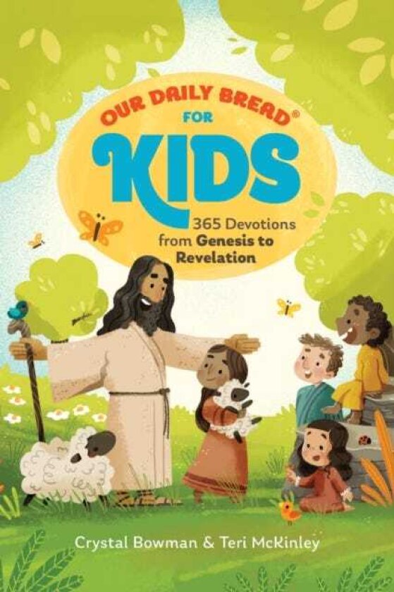 Our Daily Bread for Kids 365 Devotions from Genesis to Revelation, Volume 2 (A Children's Daily Devotional for Girls and Boys Ages 610)