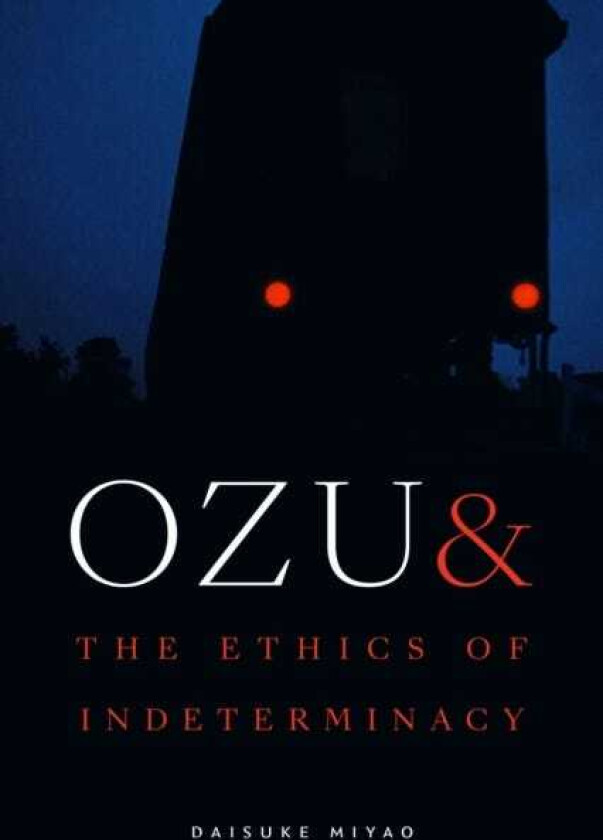 Ozu and the Ethics of Indeterminacy