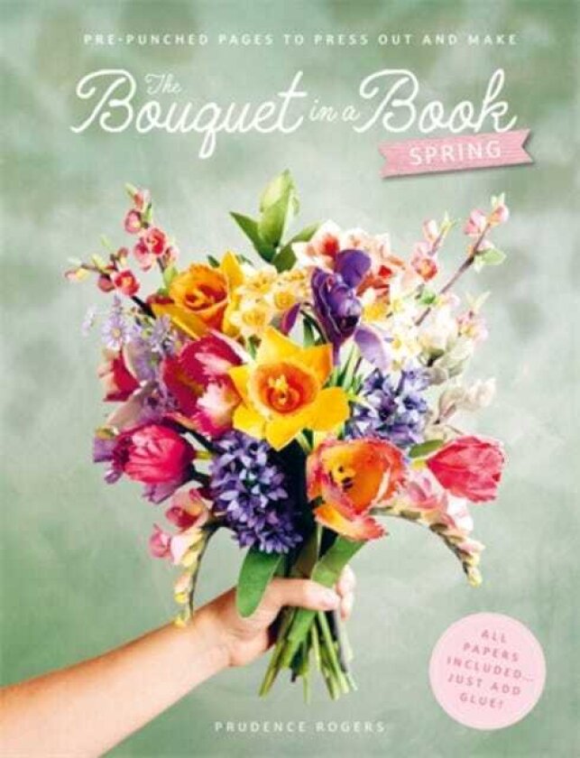 The Bouquet in a Book: Spring PrePunched Pages to Press out and Make Paper Flowers