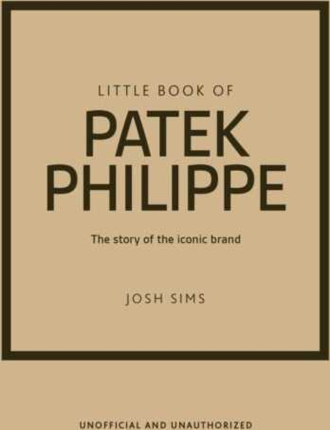 Little Book of Patek Philippe The story of the iconic fashion brand