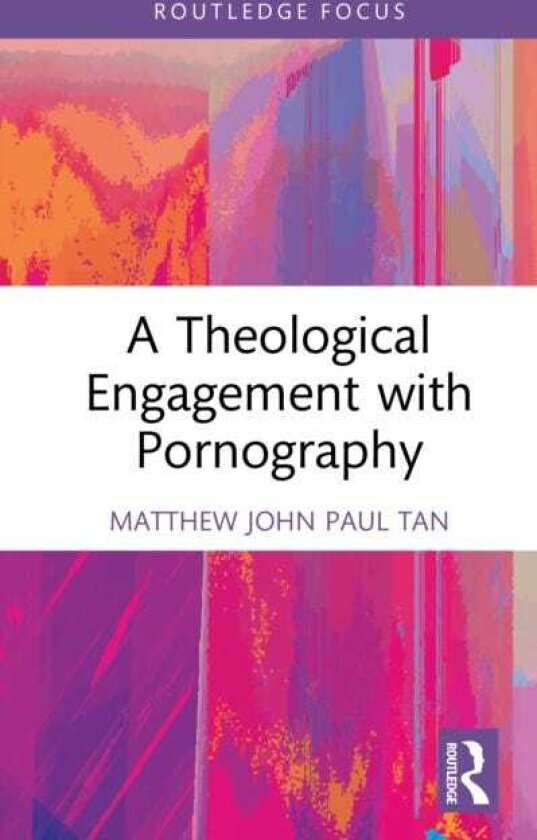 A Theological Engagement with Pornography