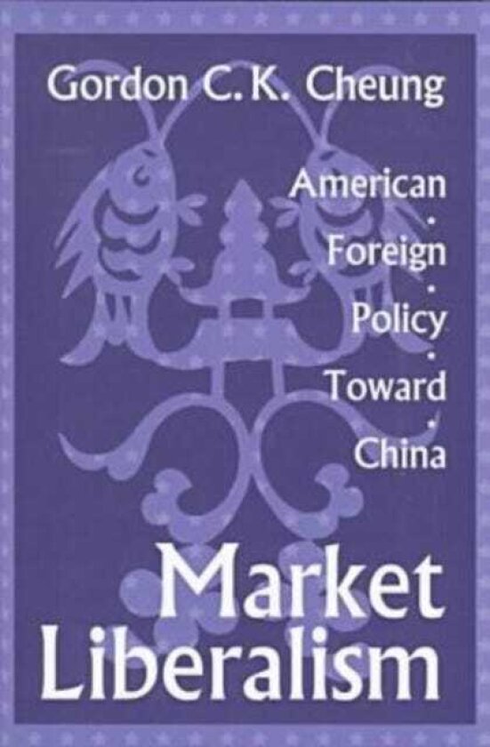 Market Liberalism American Foreign Policy Toward China