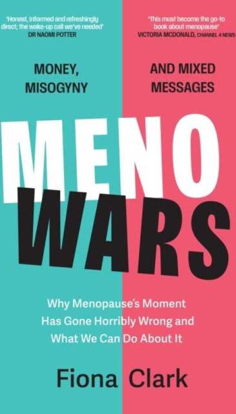 MenoWars Why menopause’s moment has gone horribly wrong, and how you can navigate your way through it