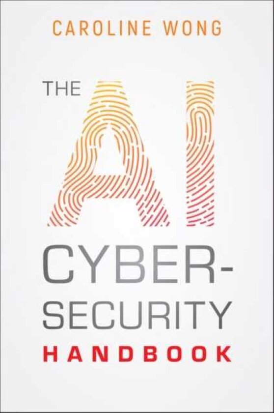 The AI Cybersecurity Handbook