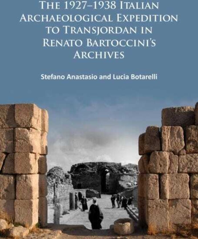 The 1927–1938 Italian Archaeological Expedition to Transjordan in Renato Bartoccini’s Archives