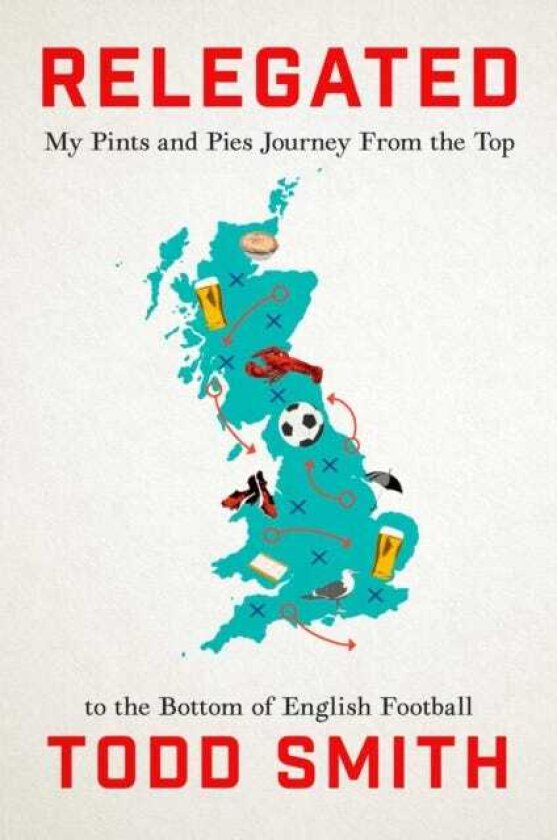 Relegated My PintsandPies Journey from the Top to the Bottom of English Football