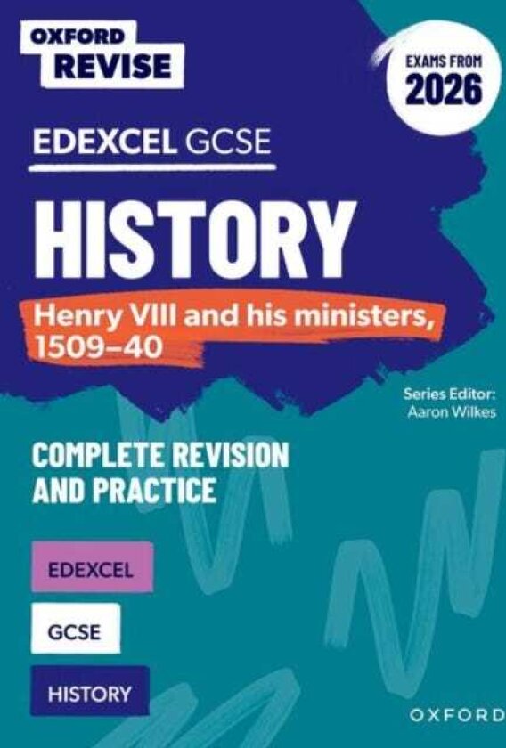 Oxford Revise: Edexcel GCSE History: Henry VIII and his ministers, 150940 Complete Revision and Practice (Exams from 2026)