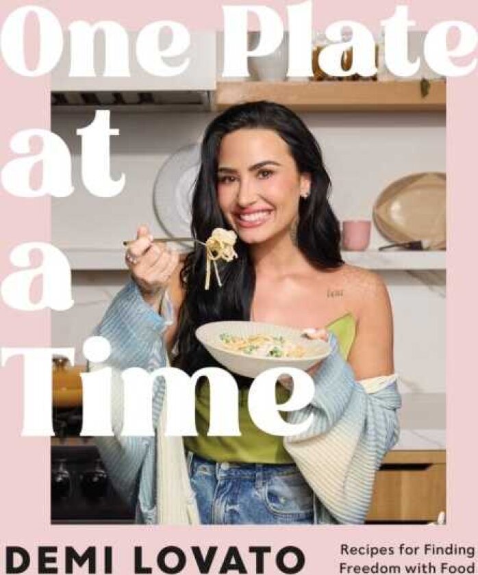 One Plate at a Time Recipes for Finding Freedom with Food