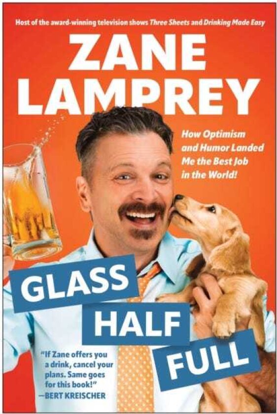 Glass Half Full How Optimism and Humor Landed Me the Best Job in the World