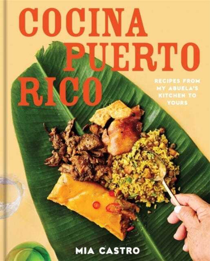 Cocina Puerto Rico Recipes from My Abuela’s Kitchen to Yours