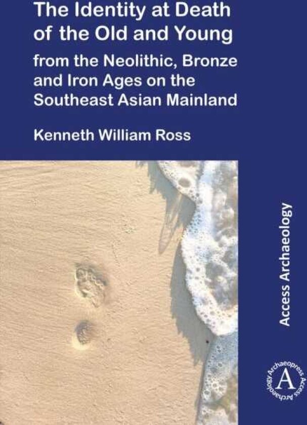 The Identity at Death of the Old and Young from the Neolithic, Bronze and Iron Ages on the Southeast Asian Mainland