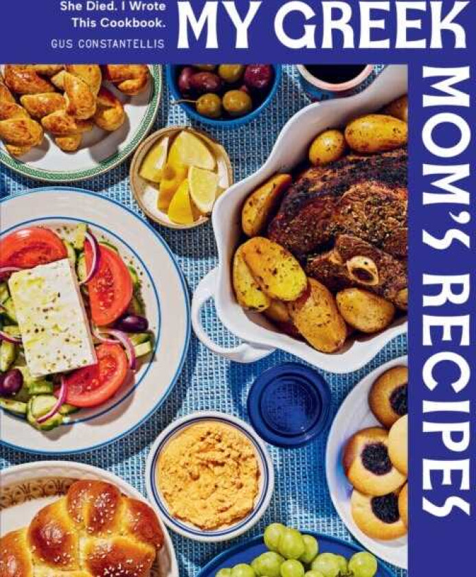 My Greek Mom's Recipes Classic Greek Recipes with a Side of Humor and Heart