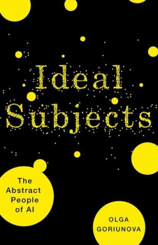 Ideal Subjects Volume 76 The Abstract People of AI