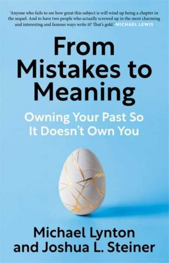From Mistakes to Meaning Owning Your Past So It Doesn't Own You