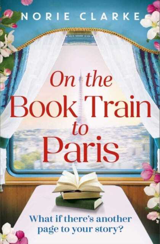 On the Book Train to Paris The most charming and uplifting novel for 2026 and the perfect gift for book lovers!
